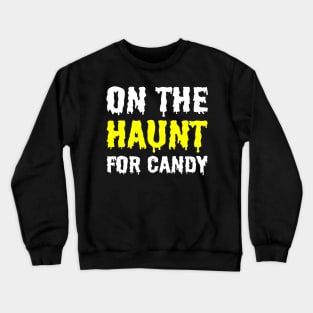 On The Haunt For Candy Crewneck Sweatshirt